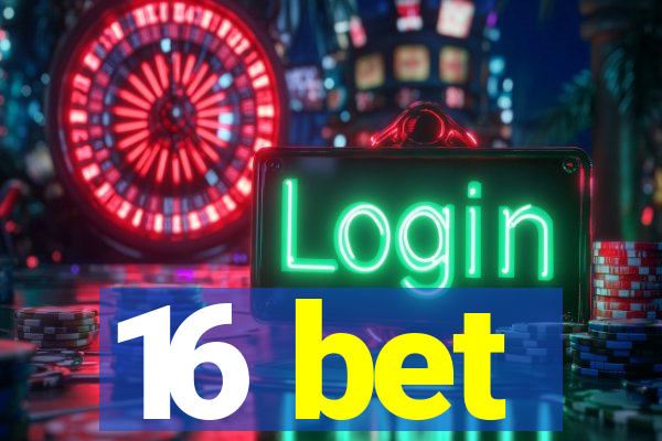 16 bet